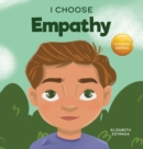 I Choose Empathy : A Colorful, Rhyming Picture Book About Kindness, Compassion, and Empathy - Book