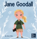 Jane Goodall : A Kid's Book About Conserving the Natural World We All Share - Book