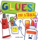 Glues on Strike : A Funny, Rhyming, Read Aloud Kid's Book For Preschool, Kindergarten, 1st grade, 2nd grade, 3rd grade, 4th grade, or Early Readers - Book