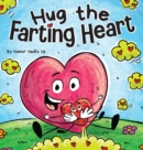 Hug the Farting Heart : A Story About a Heart That Farts - Book