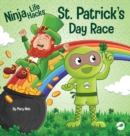 Ninja Life Hacks St. Patrick's Day Race : A Rhyming Children's Book About a St. Patty's Day Race, Leprechuan and a Lucky Four-Leaf Clover - Book