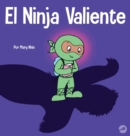 El Ninja Valiente : Un libro para ni?os sobre el coraje - Book
