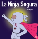 La Ninja Segura : Un libro para ni?os sobre el desarrollo de la confianza en uno mismo y la autoestima - Book