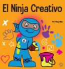 El Ninja Creativo : Un libro STEAM para ni?os sobre el desarrollo de la creatividad - Book