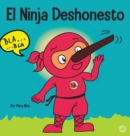 El Ninja Deshonesto : Un libro para ni?os sobre mentir y decir la verdad - Book