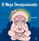 El Ninja Decepcionado : Un libro infantil social y emocional sobre el buen esp?ritu deportivo y c?mo lidiar con la decepci?n - Book