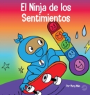 El Ninja de los Sentimientos : Un libro infantil social y emocional sobre emociones y sentimientos: tristeza, ira, ansiedad - Book