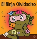 El Ninja Olvidadizo : Un libro para ni?os sobre c?mo mejorar las habilidades de memoria - Book
