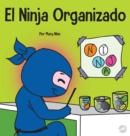 El Ninja Organizado : Un libro para ni?os sobre la organizaci?n y la superaci?n de h?bitos desordenados - Book