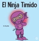 El Ninja T?mido : Un libro para ni?os sobre el aprendizaje socioemocional y la superaci?n de la ansiedad social - Book