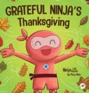 Grateful Ninja's Thanksgiving : A Rhyming Children's Book About Gratitude - Book