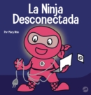 La Ninja Desconectada : Un libro para ni?os sobre el tiempo frente a la pantalla - Book