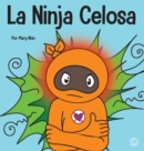 La Ninja Celosa : Un libro infantil social y emocional sobre c?mo ayudar a los ni?os a lidiar con el monstruo de ojos verdes: los celos y la envidia - Book