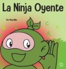 La Ninja Oyente : Un libro para ni?os sobre el desarrollo de la humildad - Book