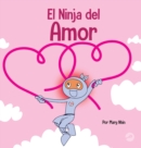 El Ninja del Amor : Un libro para ni?os sobre el amor - Book
