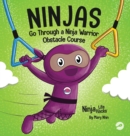 Ninjas Go Through a Ninja Warrior Obstacle Course : A Rhyming Children's Book About Not Giving Up - Book