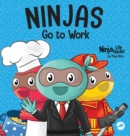 Ninjas Go to Work : A Rhyming Children's Book for Career Day - Book