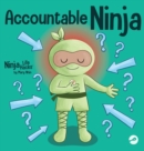 Accountable Ninja : A Children's Book About a Victim Mindset, Blaming Others, and Accepting Responsibility - Book