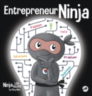 Entrepreneur Ninja : A Children's Book About Developing an Entrepreneurial Mindset - Book