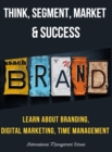 Think, Segment, Brand, Market and Success! - Book