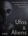 Ufos and Aliens : The Scientific Evidences Behind the Biggest Cover-Up in Human History; Ufo Abduction, Roswell Incident Report, Dossier on Project Blue Book, Project Aquarius and Majestic 12 - Book