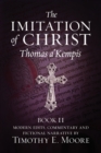 The Imitation of Christ, Book II : with Edits, Comments, and Fictional Narrative by Timothy E. Moore - Book