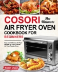The Ultimate COSORI Air Fryer Oven Cookbook for Beginners - Book