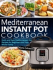 Mediterranean Diet Instant Pot Cookbook : Quick and Easy Mediterranean Diet Recipes for Beginners and Your Whole Family - Book