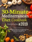 30-Minute Mediterranean Diet Cookbook : 100 Healthy and Delicious Mediterranean Recipes That are Cooked in 30 Minutes for Weight Loss - Book