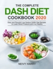 The Complete DASH Diet Cookbook 2020 : Easy and Flavorful Low Sodium DASH Diet Recipes to Lower Blood Pressure and Live Healthy - Book