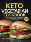 Keto Vegetarian Cookbook 2021 : Most Wanted and Affordable Low Carb Vegetarian Recipes with 21-Day Keto Meal Plan to Lose Weight and Reset Your Body - Book