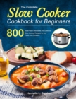The Complete Slow Cooker Cookbook for Beginners - Book