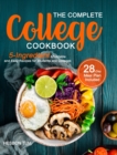 The Complete College Cookbook : 5-Ingredient Affordable and Easy Recipes for Students and Colleges (28-Day Meal Plan Included) - Book