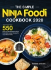 The Simple Ninja Foodi Cookbook 2020 : 550 Easy and Mouthwatering Ninja Foodi Multi-cooker Recipes for Your Whole Family - Book