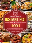 The Ultimate Instant Pot Cookbook : 1001 Days Easy and Quick Instant Pot Pressure Cooker Cookbook with 600 Instant Pot Recipes for Your Whole Family on a Budget - Book