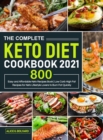 The Complete Keto Diet Cookbook 2021 : Easy and Affordable Keto Recipes Book 800 - Low Carb High Fat Recipes for Keto Lifestyle Lovers to Burn Fat Quickly - Book