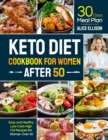 Keto Diet Cookbook for Women After 50 : Easy and Healthy Low-Carb High Fat Recipes with 30 Days Meal Plan for Women Over 50 - Book