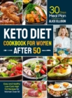 Keto Diet Cookbook for Women After 50 : Easy and Healthy Low-Carb High Fat Recipes with 30 Days Meal Plan for Women Over 50 - Book