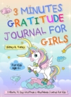 3 Minutes Gratitude Journal for Girls : The Unicorn Gratitude Journal For Girls: The 3 Minute, 90 Day Gratitude and Mindfulness Journal for Kids Ages 4+- Children Happiness Notebook - Book