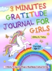 3 Minutes Gratitude Journal for Girls : The Unicorn Gratitude Journal For Girls: The 3 Minute, 90 Day Gratitude and Mindfulness Journal for Kids Ages 4+- Children Happiness Notebook - Book