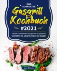 Das komplette Gas grill Kochbuch #2021 : Schnelle und einfache Rezepte fur ein perfektes Grillerlebnis inkl. Desserts, Snacks und Beilagen - Book