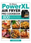 The Ultimate PowerXL Air Fryer Pro Cookbook : 800 Easy, Healthy and Delicious Recipes for Every Occasion - Book