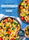 The Complete Mediterranean Diet Cookbook : 1000 Easy, Flavorful recipes to embrace lifelong health&#65372;A 28-day meal plan with daily healthy lifestyle tips and reminders - Book