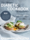 The Ultimate Diabetic Cookbook for Beginners : 800 Foolproof, Delicious recipes for the Newly Diagnosed Diabetic With a 28-day Meal Plan - Book