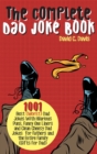 The Complete Dad Joke Book : 1001 Best(Worst) Dad Jokes With Hilarious Puns, Funny One Liners and Clean Cheesy Dad Jokes for Fathers and the Entire Family (Gifts For Dad) - Book