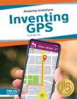 Amazing Inventions: Inventing GPS - Book