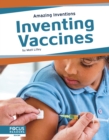 Amazing Inventions: Inventing Vaccines - Book
