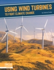 Fighting Climate Change With Science: Using Wind Turbines to Fight Climate Change - Book