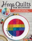 Hoop Quilts for Beginners : 15 Designs Using Easy Patchwork and Embroidery - eBook