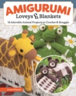 Amigurumi Loveys & Blankets : 16 Adorable Animal Projects to Crochet and Snuggle - eBook